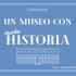 UN MUSEO CON MUCHA HISTORIA