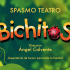 Bichitos · Spasmos Teatro